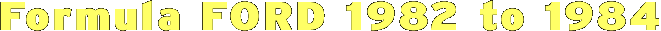 Formula FORD 1982 to 1984