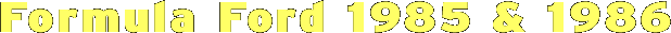 Formula Ford 1985 & 1986